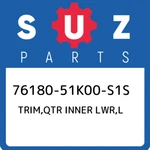 76180-51K00-S1S Suzuki Trim,qtr Inner Lwr,l 7618051K00S1S, New Genuine Oem Part. Fixed Price $75.67.