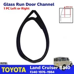 For Toyota Land Cruiser FJ40 45 BJ42 1976-84 Glass Run Channel Window Vent Z09. Fixed Price $150.98.